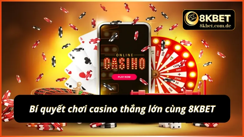 Mẹo chinh phục thưởng lớn cùng sảnh casino tại nhà cái 8KBET