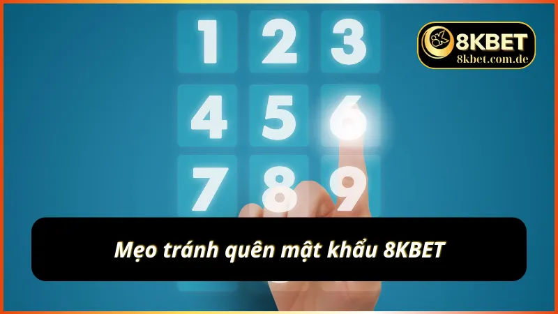 Bỏ túi kinh nghiệm tránh bị quên mật khẩu 8KBET