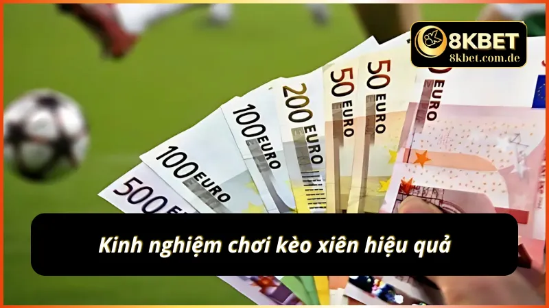 Kinh nghiệm  chơi kèo xiên hiệu quả