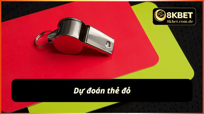 Khái quát dự đoán chính xác kèo cược thẻ đỏ