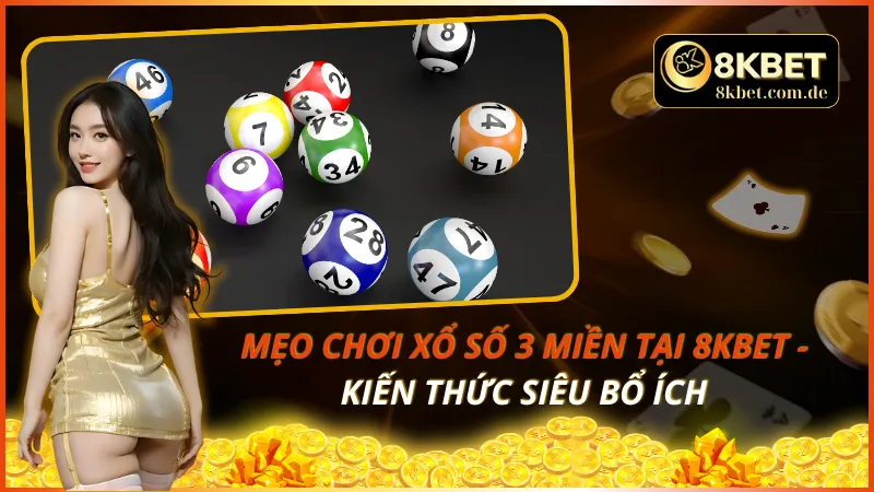 Mẹo Chơi Xổ Số 3 Miền Tại 8KBET