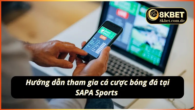 Chi tiết quy trình đặt cược bóng đá tại SABA Sports 8KBET